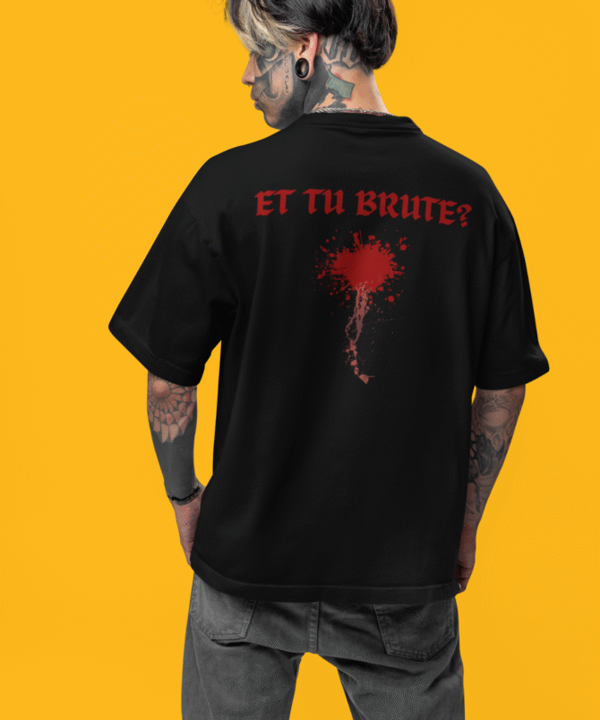 ET TU BRUTE?